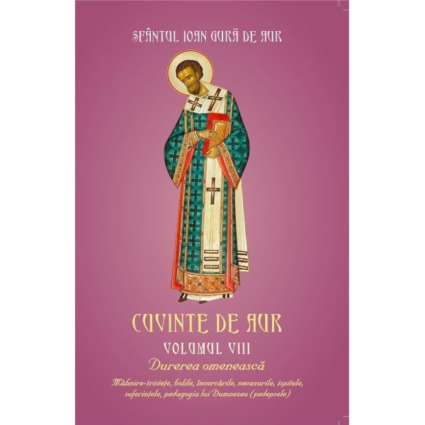 Cuvinte De Aur Vol.8: Durerea Omeneasca - Sfantul Ioan Gura De Aur