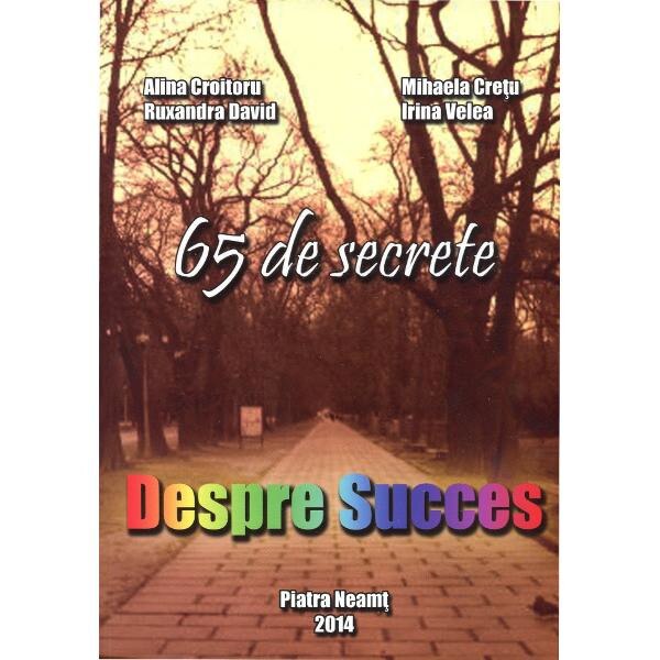 Despre Succes. 65 De Secrete - Alina Croitoru, Mihaela Cretu, Ruxandra David, Irina Velea