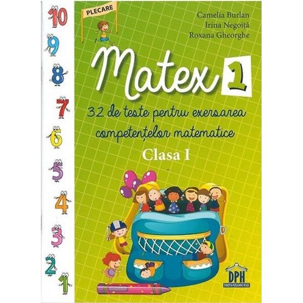 Matex 1. 32 de teste pentru exersarea competentelor matematice - Clasa 1 - Camelia Burlan, Irina Negoita