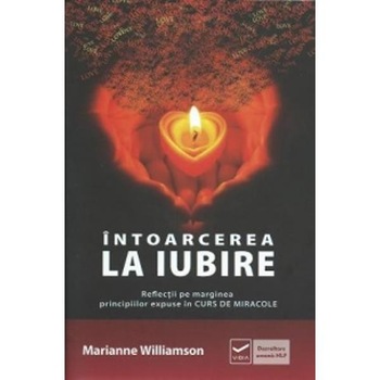 Intoarcerea la iubire - Marianne Williamson Intoarcerea la iubire - Marianne Williamson