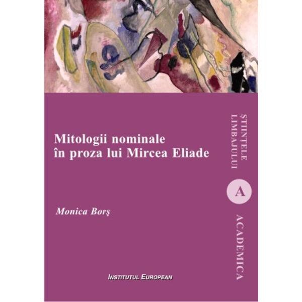 Mitologii nominale in proza lui Mircea Eliade - Monica Bors