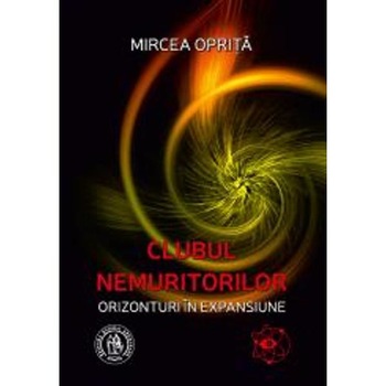 Clubul nemuritorilor - Mircea Oprita Clubul nemuritorilor - Mircea Oprita