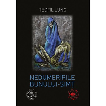 Nedumeririle bunului-simt - Teofil Lung Nedumeririle bunului-simt - Teofil Lung