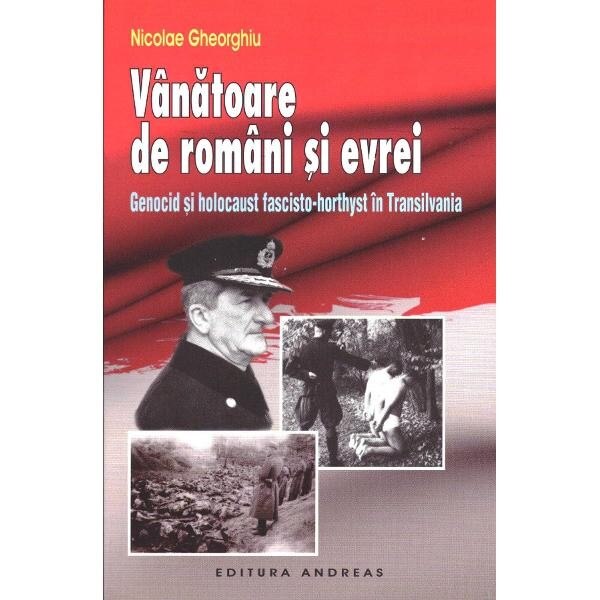 Vanatoare de romani si evrei - Nicolae Gheorghiu