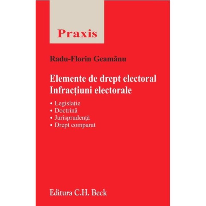 Elemente de drept electoral. Infractiuni electorale - Radu-Florin Geamanu