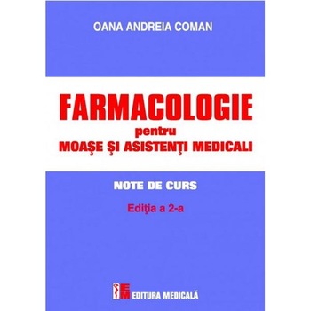 Farmacologie pentru moase si asistenti medicali - Oana Andreia Coman Farmacologie pentru moase si asistenti medicali - Oana Andreia Coman