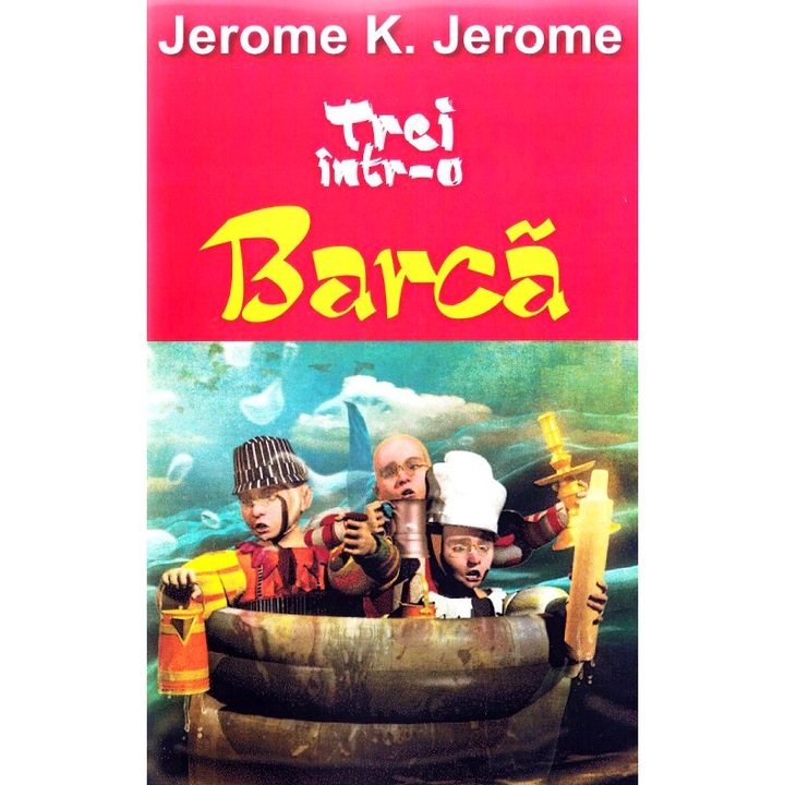 Trei Intr-o Barca - Jerome K. Jerome