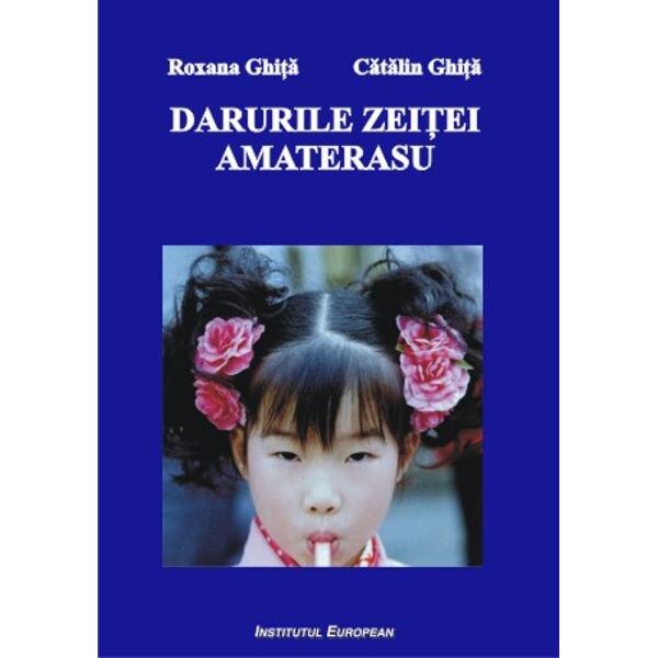 Darurile Zeitei Amaterasu - Roxana Ghita, Catalin Ghita