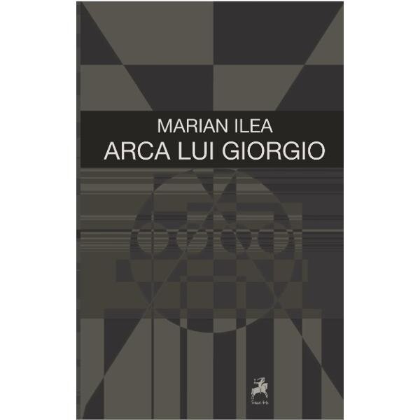 Arca lui Georgio - Marian Ilea