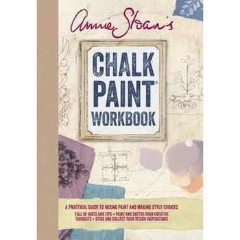Annie Sloan's Chalk Paint Workbook Annie Sloan's Chalk Paint Workbook
