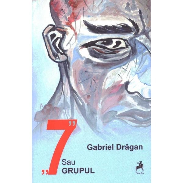 7 sau Grupul - Gabriel Dragan