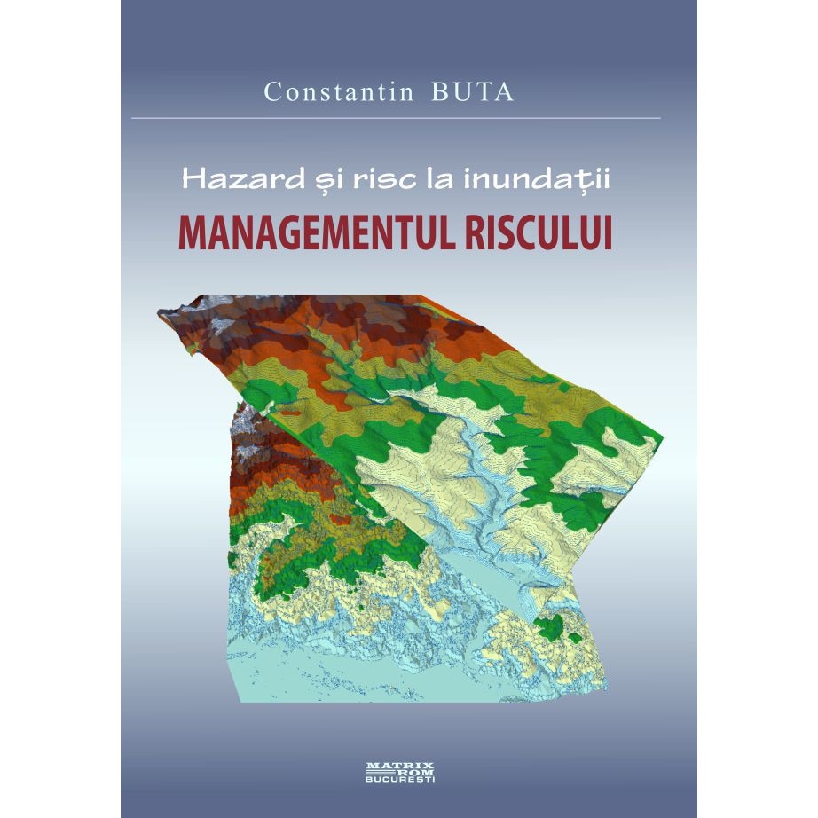 Hazard si risc la inundatii. Managementul riscului, Constantin Buta