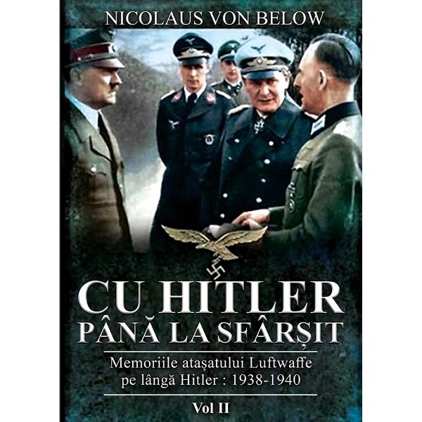 Cu Hitler pana la sfarsit. Vol. 2 - Nicolaus von Below