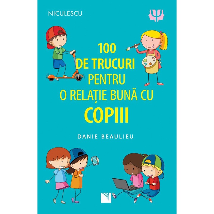 100 de trucuri pentru o relatie buna cu copiii, Danie Beaulieu