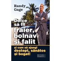 de ce sa fii fraier bolnav si falit si cum sa ajungi destept sanatos si bogat-randy gage imagen 6_0_
0