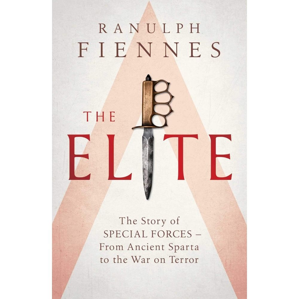 The Elite : The Story of Special Forces - From Ancient Sparta to the War on Terror
