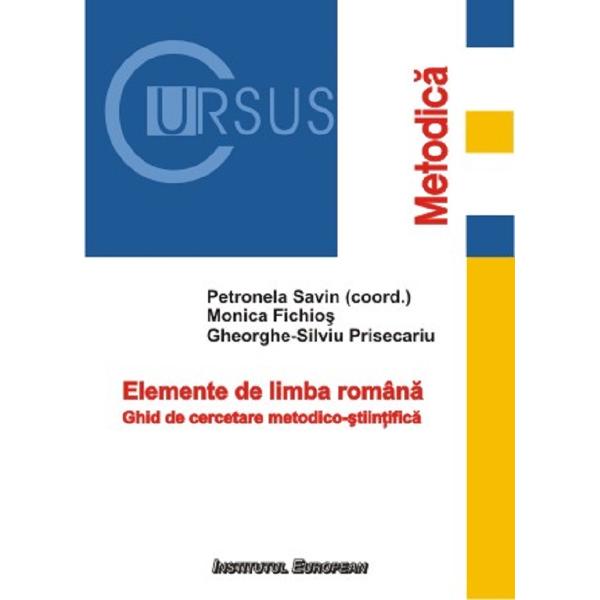 Elemente de limba romana - Petronela Savin, Monica Fichios, Silviu-Gheorghe Prisecariu