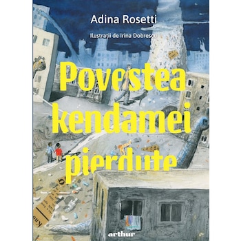 Povestea kendamei pierdute , Adina Rosetti Povestea kendamei pierdute , Adina Rosetti