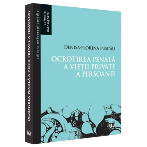 Ocrotirea penala a vietii private a persoanei, Denisa Florina Puscasu