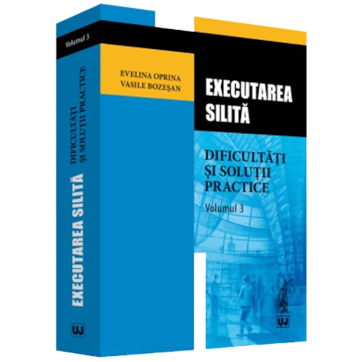 Kényszervégrehajtás. Nehézségek és gyakorlati megoldások, 3. kötet, Evelina Oprina, Vasile Bozesan (Román nyelvű kiadás)