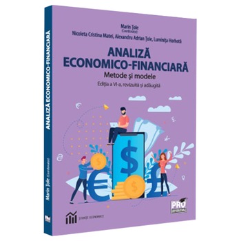 Analiza economico–financiara.Metode si modele.Edtia a-VI-a, reviziuta si adaugita, Tole, Horhota, Matei Analiza economico–financiara.Metode si modele.Edtia a-VI-a, reviziuta si adaugita, Tole, Horhota, Matei
