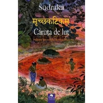Caruta de lut (Mrcchakatikam) - Sudraka Caruta de lut (Mrcchakatikam) - Sudraka