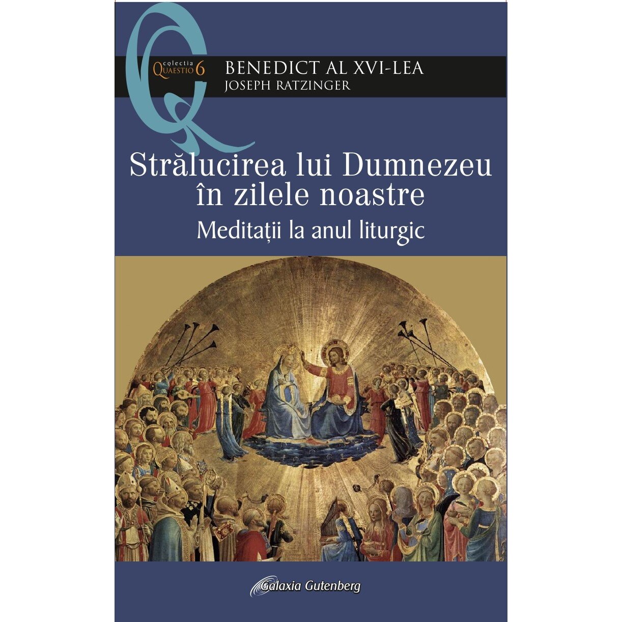 Stralucirea lui Dumnezeu in zilele noastre - Meditatii la anul liturgic - Joseph Ratzinger