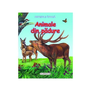 Priveste si invata - Animale din padure Priveste si invata - Animale din padure