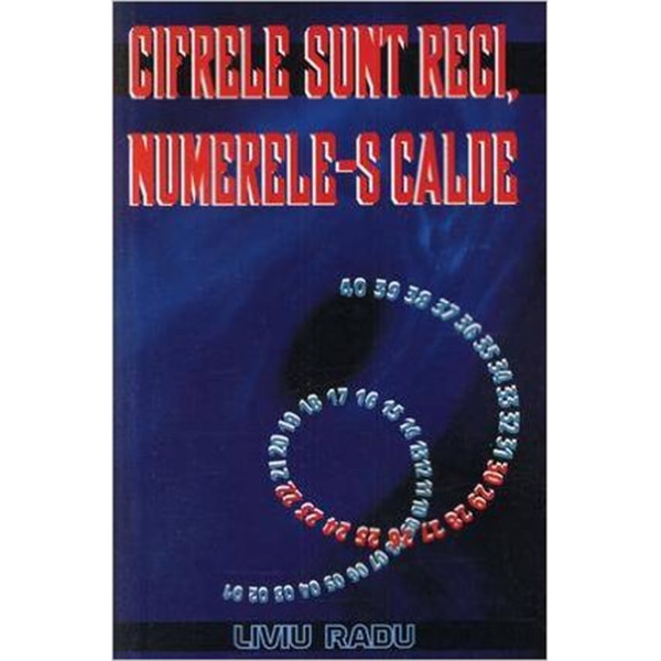 Cifrele sunt reci, numerele-s calde - Liviu Radu