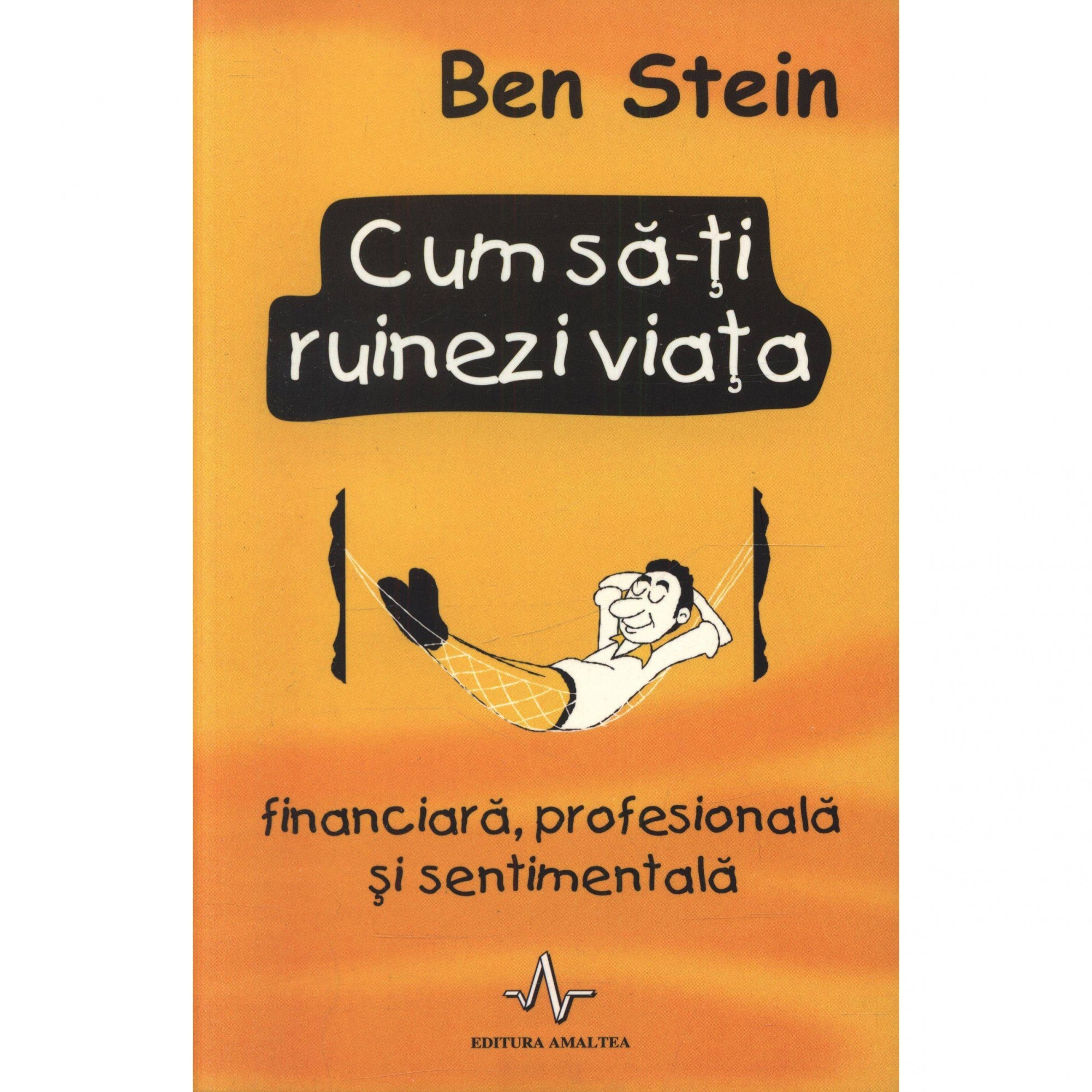Cum sa-ti ruinezi viata - Ben Stein