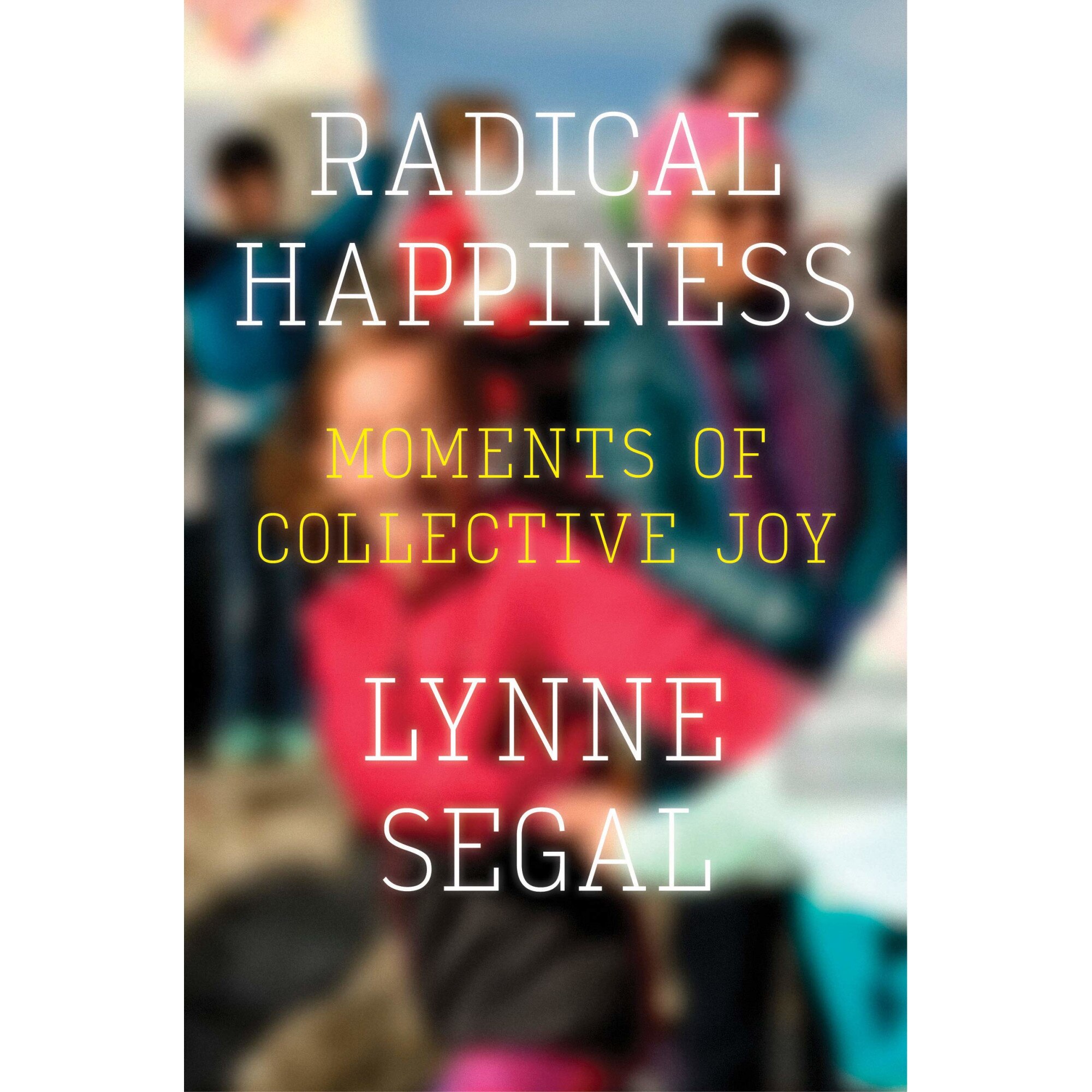 Radical Happiness - Lynne Segal