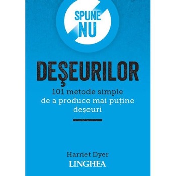 Spune NU deseurilor - Harriet Dyer Spune NU deseurilor - Harriet Dyer