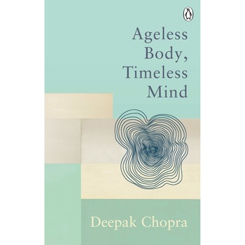 Ageless Body, Timeless Mind - Dr Deepak Chopra Ageless Body, Timeless Mind - Dr Deepak Chopra