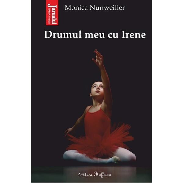 Drumul meu cu Irene - Monica Nunweiller