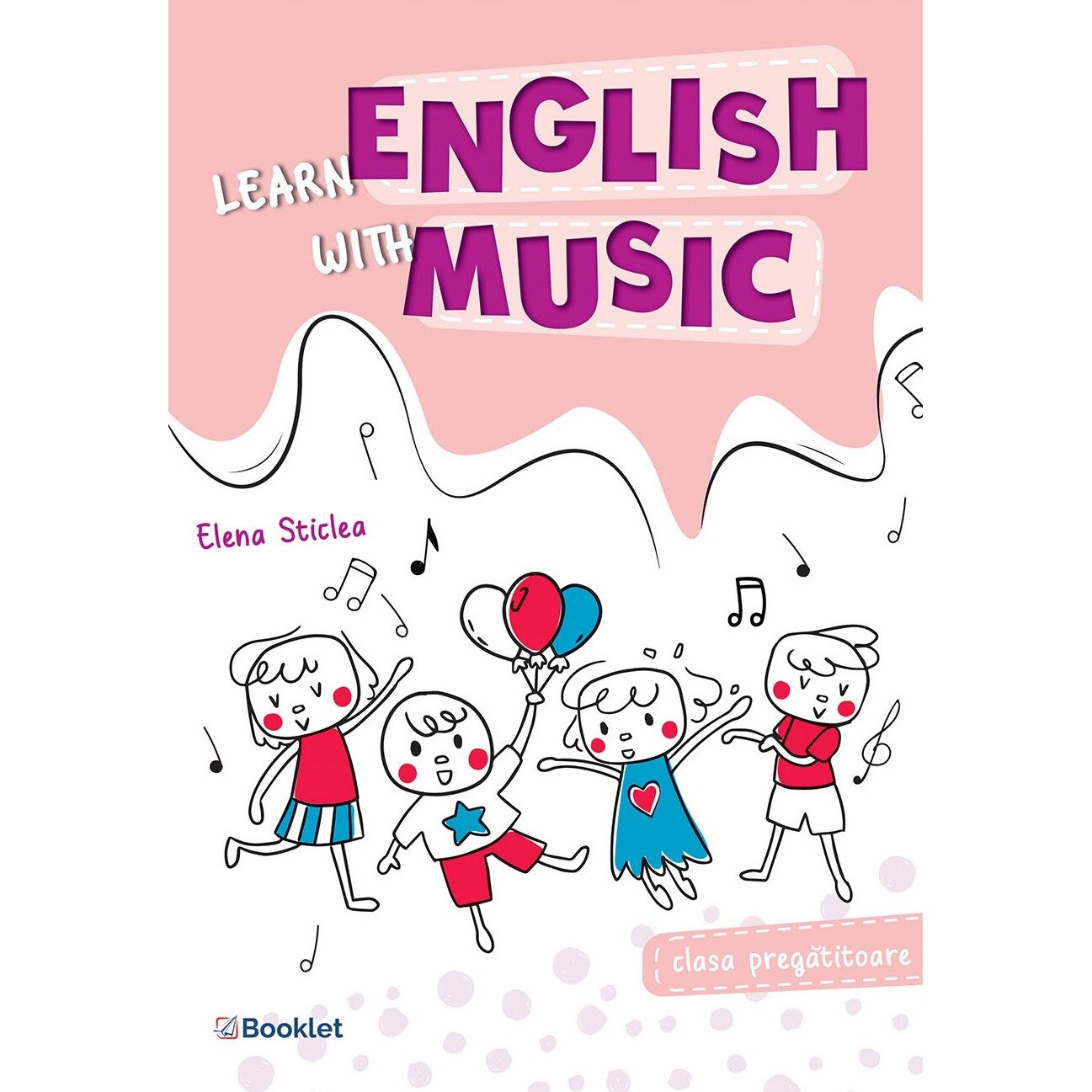 Learn English with music Caiet de lucru pentru clasa pregatitoare, Elena Sticlea