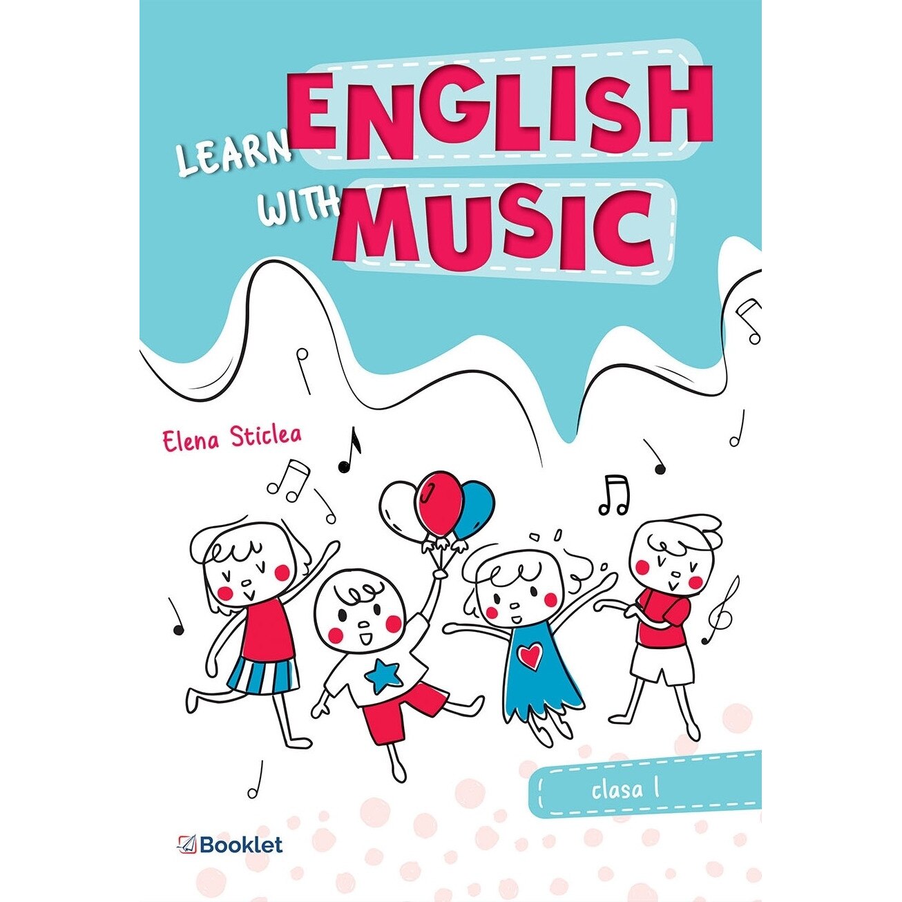 Learn English with music Caiet de lucru pentru clasa I, Elena Sticlea