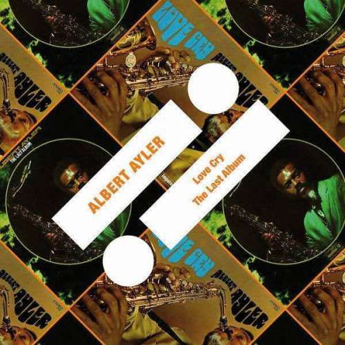 Albert Ayler - Love Cry/the Last Album (CD)