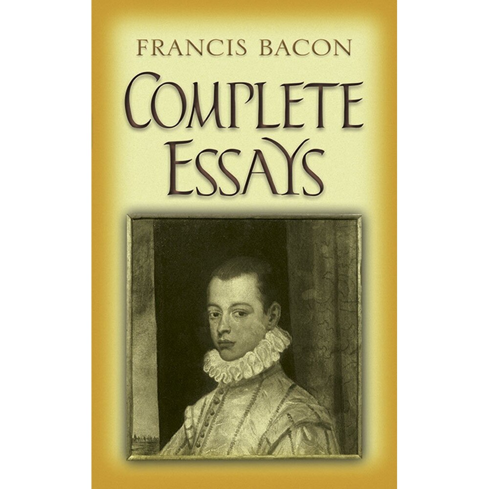 Complete Essays - Francis Bacon, ed 2008
