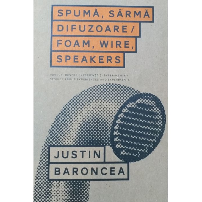 Spuma. Sarma. Difuzoare. - Justin Baroncea