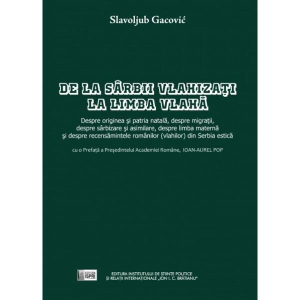De la sarbii vlahizati la limba vlaha - Slavoljub Gacovic