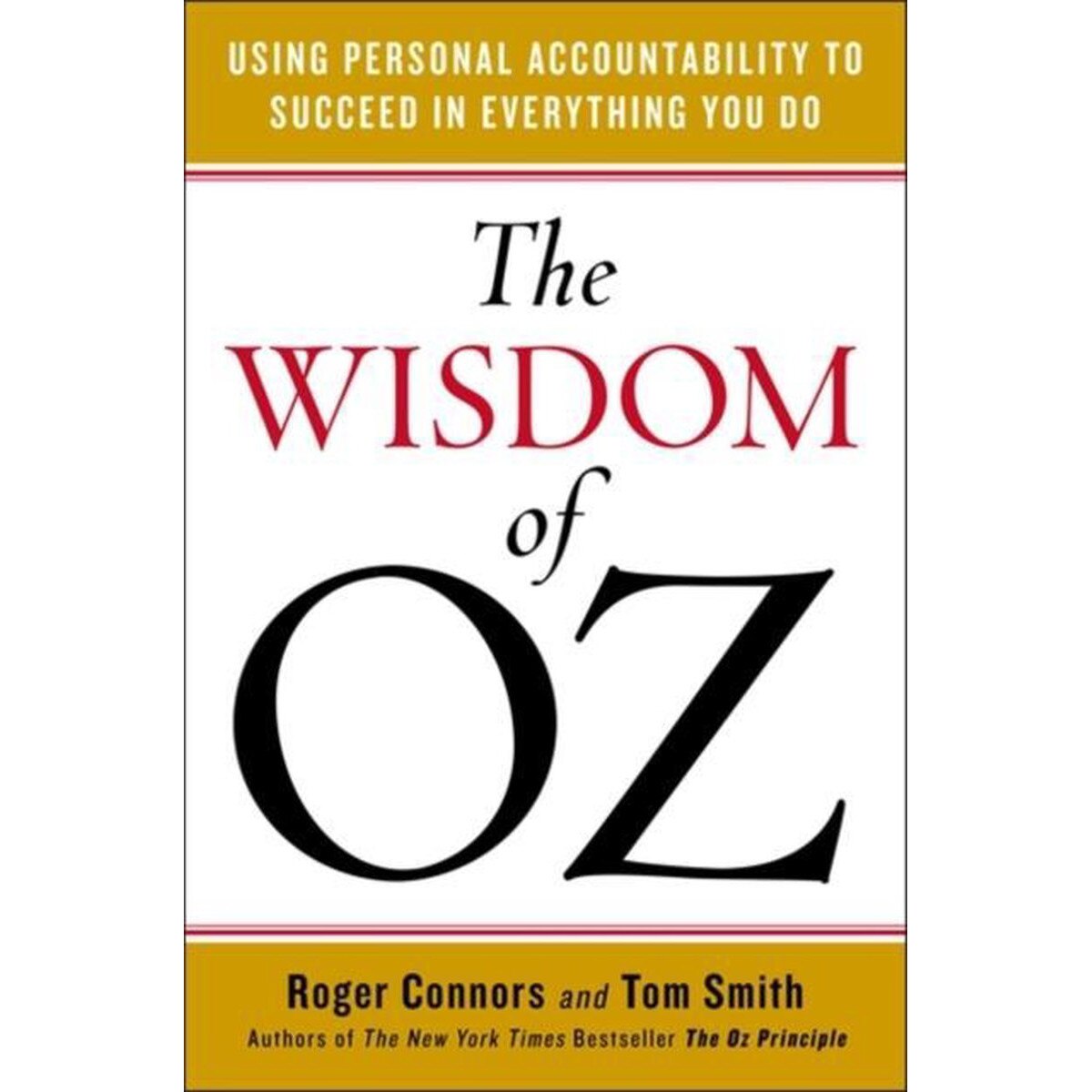 Wisdom of Oz: Using Personal Accountability to Succeed in Everything You Do - Dr. Tom SmithRoger Connors