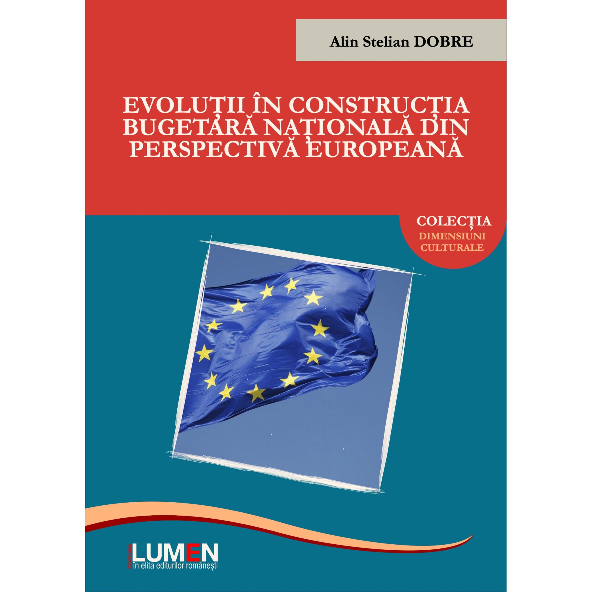Evolutii in constructia bugetara nationala din perspectiva europeana, Alin Stelian DOBRE, 232 pagini