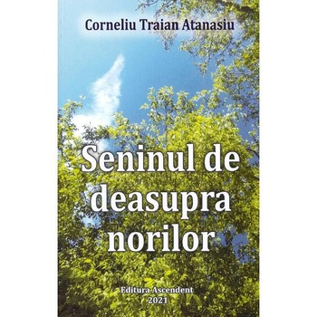 Seninul de deasupra norilor - Corneliu Traian Atanasiu Seninul de deasupra norilor - Corneliu Traian Atanasiu