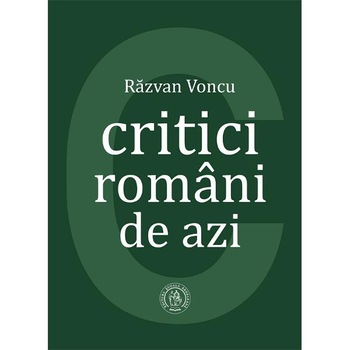 Critici romani de azi - Razvan Voncu Critici romani de azi - Razvan Voncu