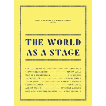 The World As A Stage - Catherine Wood Jessica Morgan The World As A Stage - Catherine Wood Jessica Morgan