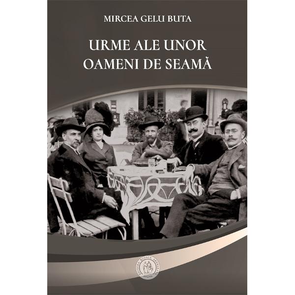 Urme ale unor oameni de seama - Mircea Gelu Buta
