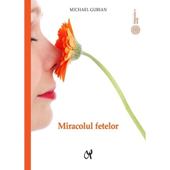 Miracolul fetelor - Michael Gurian Miracolul fetelor - Michael Gurian