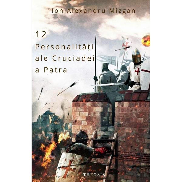 12 personalitati ale Cruciadei a Patra - Ion Alexandru Mizgan