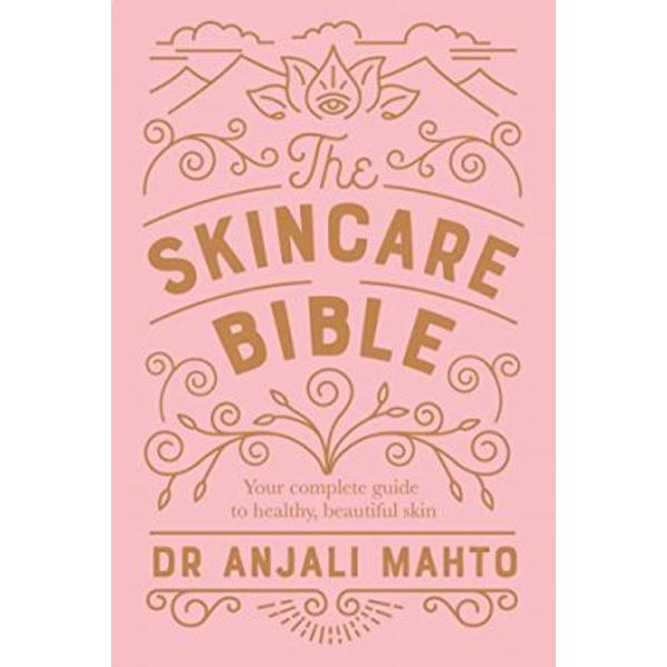 The Skincare Bible - Dr. Anjali Mahto