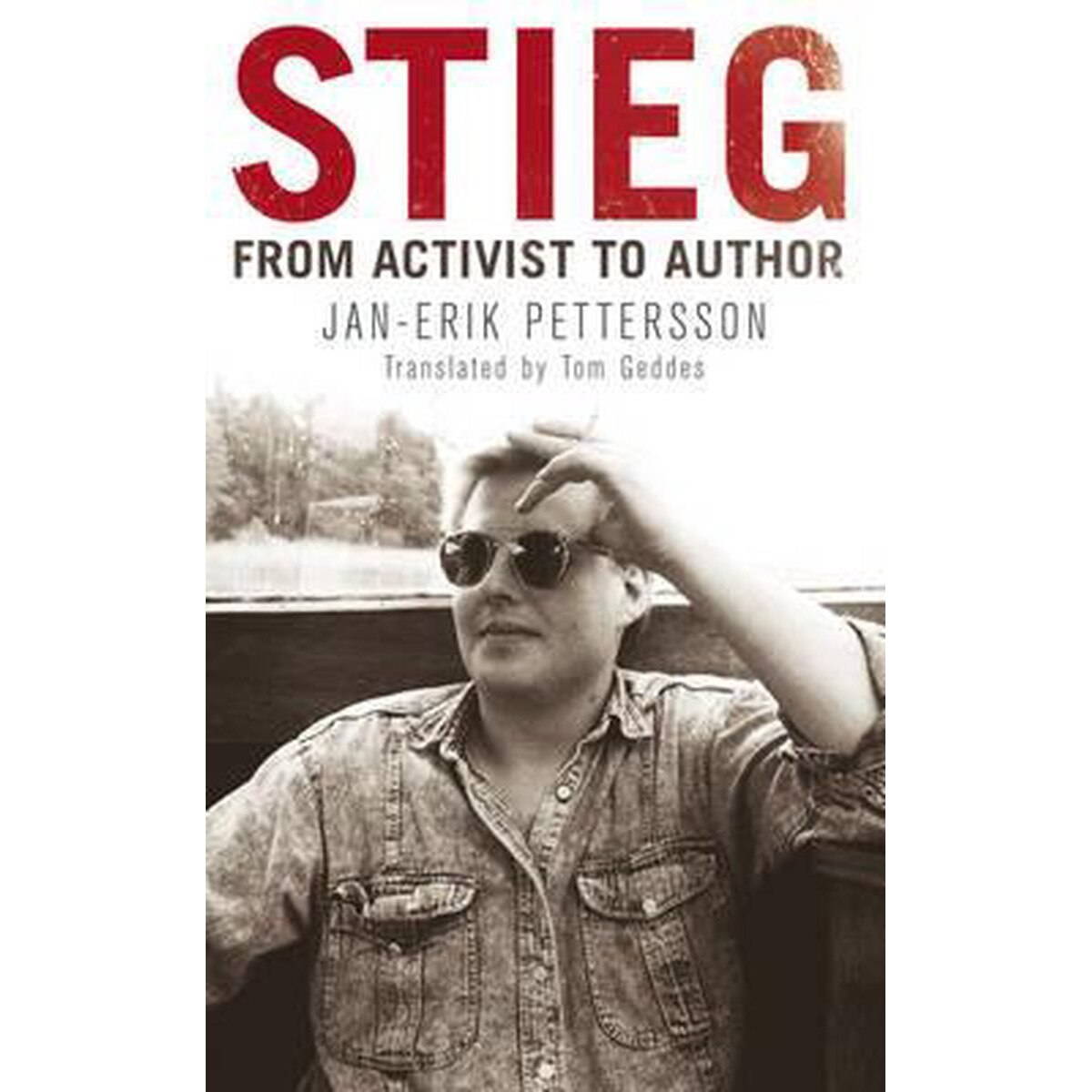 Stieg: From Activist to Author - Jan-Erik Pettersson
